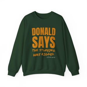 Donald Says The Stuffing Was Rigged Crewneck Sweatshirt | Funny Political Satire | President Joke Gift | Almost Athletic Club