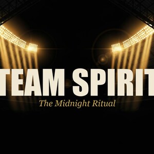 May include: Image features the words "TEAM SPIRIT" in bold, cream-colored letters, with "The Midnight Ritual" below. Stadium lights shine down, creating a dramatic, illuminated effect against a dark background.