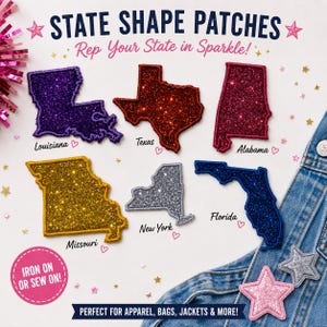 May include: A collection of six glittery state-shaped patches including Louisiana, Texas, Alabama, Missouri, New York, and Florida, alongside two star-shaped patches. The text reads STATE SHAPE PATCHES, Rep Your State in Sparkle!, and IRON ON OR SEW ON.