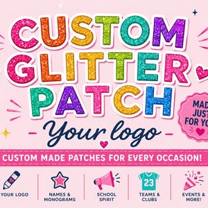 May include: A colorful graphic promoting custom glitter patches. The text "CUSTOM GLITTER PATCH" is displayed in large, glittery letters. Below, "Your logo" is written in cursive. The image includes icons for logos, names, school spirit, teams, and events.