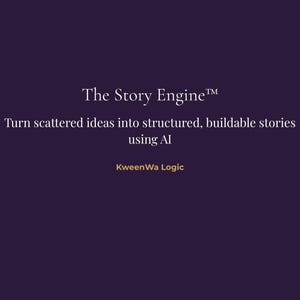 May include: A dark purple background with the text "The Story Engine™" in white. Below, it reads "Turn scattered ideas into structured, buildable stories using AI." The text "KweenWa Logic" is at the bottom.