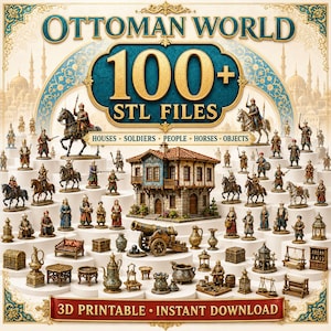 May include: A collection of 100+ STL files for 3D printing featuring Ottoman World themes. The set includes miniature figures of soldiers, people, horses, houses, and various objects like cannons, furniture, and lanterns, all displayed on white pedestals.