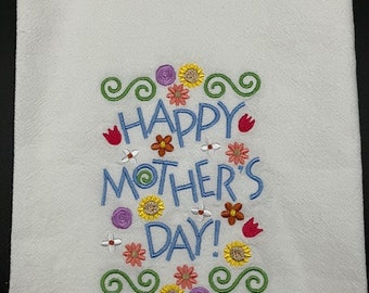 Mother's Day flour sack towel. Machine embroidered. Happy mother's day. Mother's day gift.