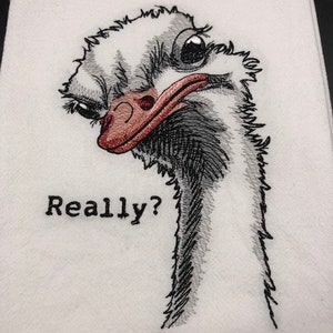 Ostrich &quot;Really?&quot;  Flour Sack Towel. Machine Embroidered. Farmhouse. Farmhouse decor. Kitchen decor.