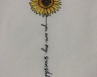 Sunflower You are my sunshine Flour Sack Towel. Machine Embroidered.