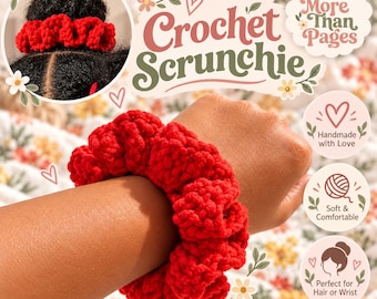 May include: A bright red crochet scrunchie with a textured, looped yarn construction. The scrunchie is shown worn on a wrist and in a hair bun. Text in the image includes "Crochet Scrunchie", "More Than Pages", "Handmade with Love", "Soft & Comfortable", and "Perfect for Hair or Wrist".