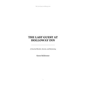 May include: A book cover with the title "THE LAST GUEST AT HOLLOWAY INN" in bold, black text. Below the title is the subtitle "A Novel of Murder, Secrets, and Reckoning." The author's name, Karan Balakumar, is at the bottom.