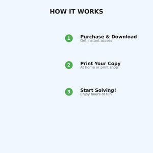 May include: An infographic with the title "HOW IT WORKS" and three steps. Step 1: "Purchase & Download" with the text "Get instant access." Step 2: "Print Your Copy" with the text "At home or print shop." Step 3: "Start Solving!" with the text "Enjoy hours of fun."