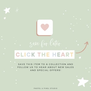 May include: A sage green graphic with white stars and a central white square containing a pink heart. Text reads: save for later, CLICK THE HEART, SAVE THIS ITEM TO A COLLECTION AND FOLLOW US TO HEAR ABOUT NEW SALES AND SPECIAL OFFERS! PASTEL & PIXEL STUDIO.