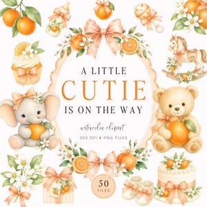 May include: A collection of watercolour baby-themed illustrations featuring oranges and bows. Includes a teddy bear, elephant, rocking horse, cupcake, and baby bottle. The text reads "A Little Cutie Is On The Way".