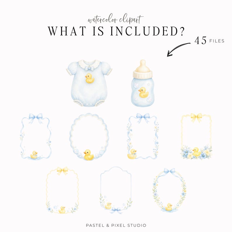May include: Watercolor clipart set featuring a baby onesie, a baby bottle, and various decorative frames with yellow rubber ducks, blue bows, and floral accents. The text reads watercolor clipart, WHAT IS INCLUDED?, 45 FILES, and PASTEL & PIXEL STUDIO.