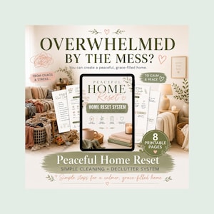 May include: An advertisement for a digital home organisation product, featuring the text "OVERWHELMED BY THE MESS?" and "Peaceful Home Reset." The image shows a tablet displaying the system, surrounded by printable pages, a mug, and a candle. The theme is home organisation.