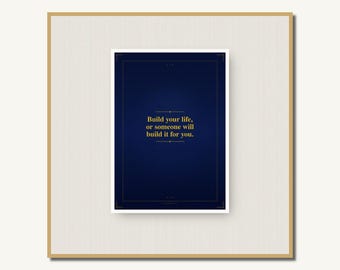 Stampa con citazione motivazionale blu scuro e oro / Costruisci la tua vita (Download immediato)