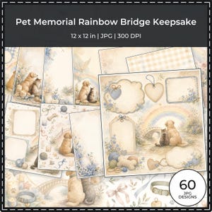 May include: A digital collection of Pet Memorial Rainbow Bridge Keepsake designs featuring illustrations of dogs and cats, rainbows, bridges, floral accents, yarn balls, and blank frames for text. The set includes 60 JPG designs at 12 x 12 inches.