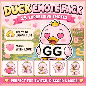 May include: A pink "Duck Emote Pack" graphic with 25 expressive emotes. The main image features a pink duck with heart eyes holding a sign that says "GG". Additional emotes show the duck with different expressions. Text includes "Ready to Upload & Use" and "Made with Love".