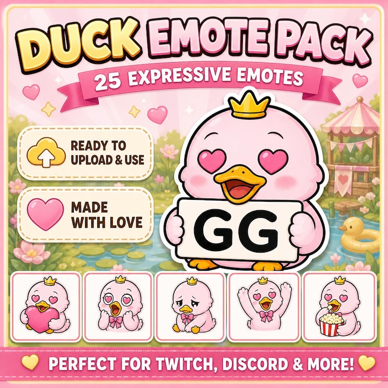 May include: A pink "Duck Emote Pack" graphic with 25 expressive emotes. The main image features a pink duck with heart eyes holding a sign that says "GG". Additional emotes show the duck with different expressions. Text includes "Ready to Upload & Use" and "Made with Love".