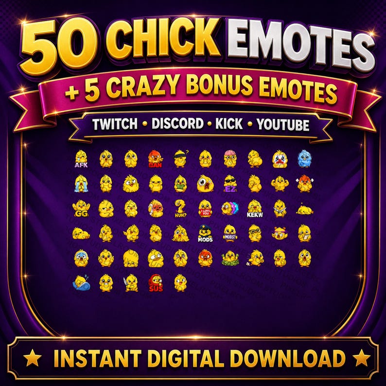 May include: Digital download graphic featuring 50 chick emotes and 5 bonus emotes. The emotes are yellow chicks with various expressions. Text includes "50 CHICK EMOTES", "+ 5 CRAZY BONUS EMOTES", and "INSTANT DIGITAL DOWNLOAD". Platforms listed are Twitch, Discord, Kick, and YouTube.