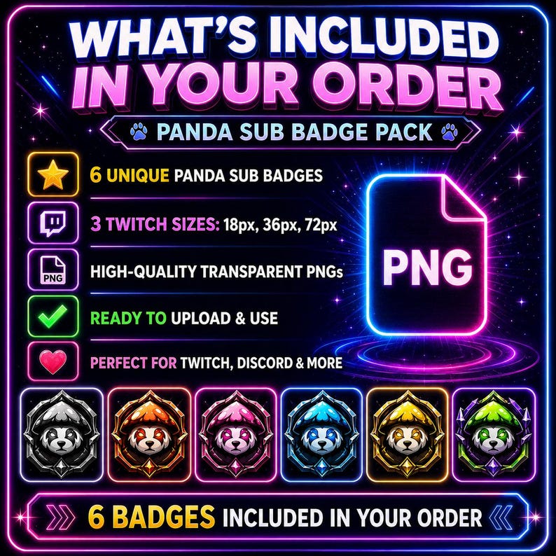May include: A digital graphic featuring a panda sub badge pack. The image includes text that reads "What's Included In Your Order" and "Panda Sub Badge Pack." It highlights 6 unique panda sub badges, 3 Twitch sizes, high-quality transparent PNGs, and is ready to upload and use.