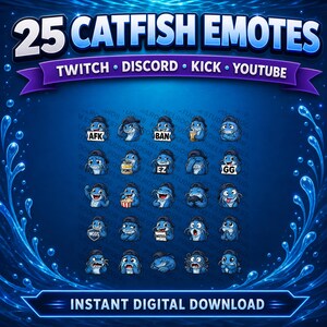 May include: A digital graphic showcasing 25 blue catfish emotes with different expressions. The text "25 CATFISH EMOTES" is at the top, with "TWITCH &bull; DISCORD &bull; KICK &bull; YOUTUBE" below. The bottom reads "INSTANT DIGITAL DOWNLOAD".