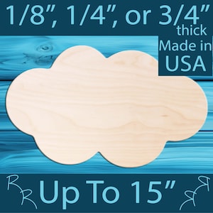 May include: A wooden cloud-shaped cutout, available in 1/8", 1/4", or 3/4" thickness. The cutout is made in the USA and can be up to 15" in size. The cloud is light-colored and has a smooth surface, perfect for crafts and DIY projects.