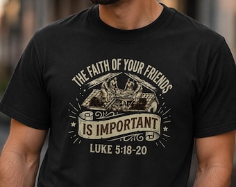 Faith Friends Luke 5:18-20 Christian T-Shirt, Vintage Religious Tee