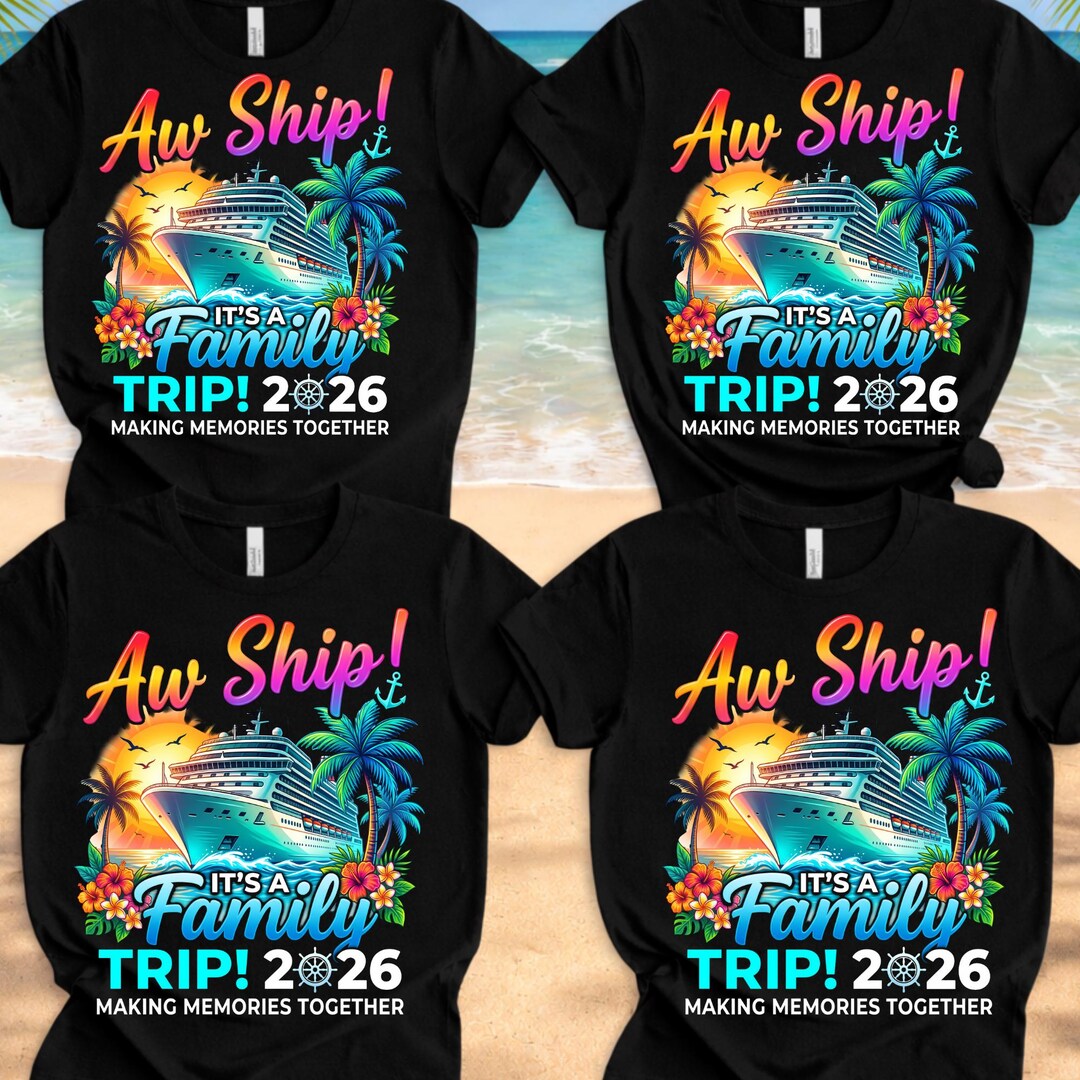 Aw Ship It’s a Family Trip 2026 DTF Transfer, Family Cruise Ready to ...