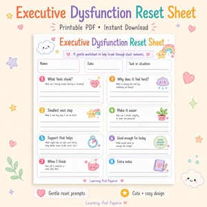 May include: A printable PDF worksheet titled "Executive Dysfunction Reset Sheet" with a cute and cozy design. The worksheet includes prompts to help break through stuck moments, with sections for name, date, and task or situation.