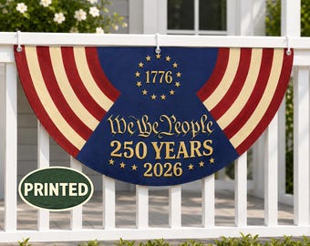 May include: A semi-circular patriotic bunting featuring red, white, and blue stripes. The center blue section displays gold text reading 1776, We the People, 250 YEARS, and 2026, surrounded by gold stars. A small oval label in the corner reads PRINTED.