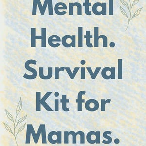 Może przedstawiać: Grafika cyfrowa z tekstem "Mental Health. Survival Kit for Mamas." w kolorze ciemnoniebieskim, na jasnoniebieskim i żółtym tle. Ozdobne gałązki liściaste znajdują się w prawym górnym i lewym dolnym rogu.