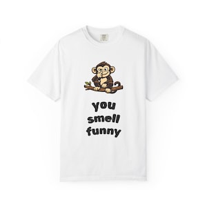 You smell funny shirt, monkey graphic tee, funny t shirt, casual wear, unisex shirt, cotton tee, gift idea, quirky shirt, statement tee