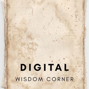 May include: A rectangular piece of aged, stained paper with rough, deckled edges and faint, illegible cursive handwriting. The paper is layered over white lace trim. The text DIGITAL WISDOM CORNER is printed in bold, black, sans-serif capital letters.