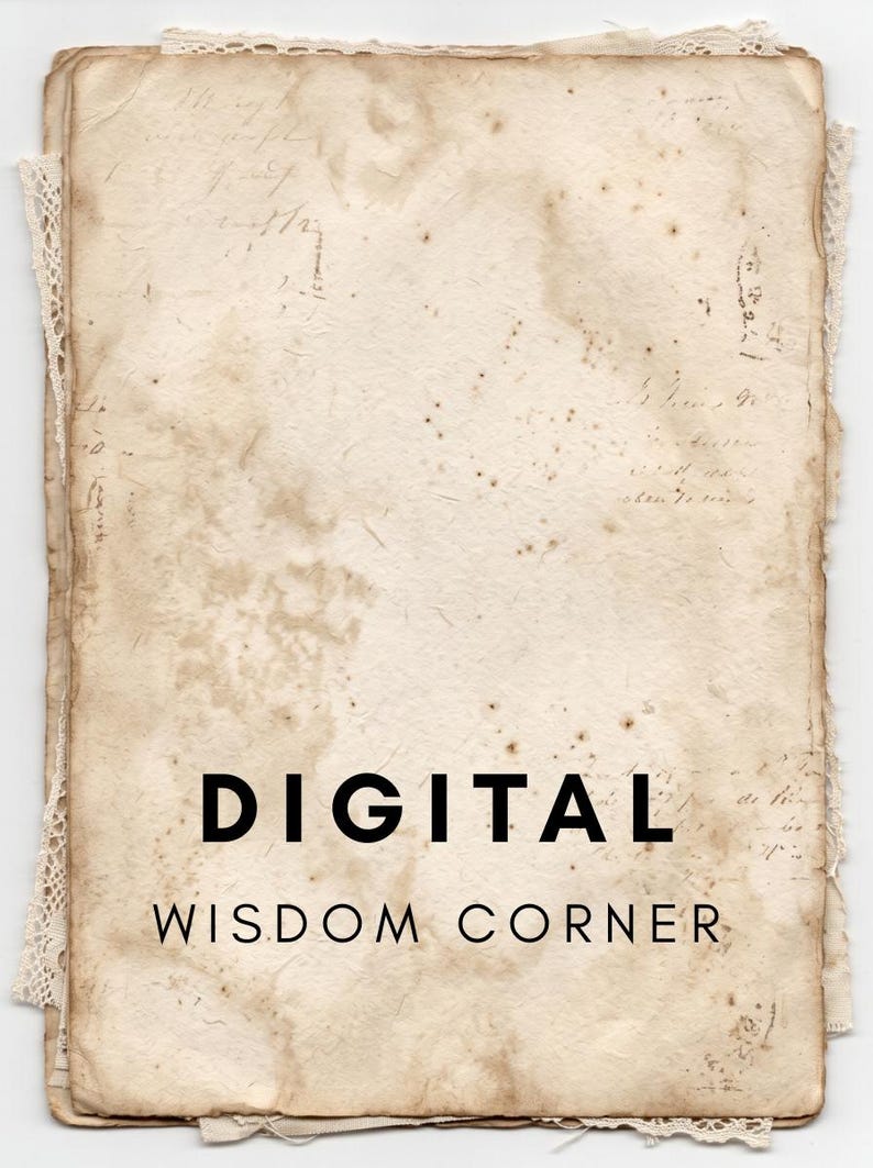 May include: A rectangular piece of aged, stained paper with rough, deckled edges and faint, illegible cursive handwriting. The paper is layered over white lace trim. The text DIGITAL WISDOM CORNER is printed in bold, black, sans-serif capital letters.