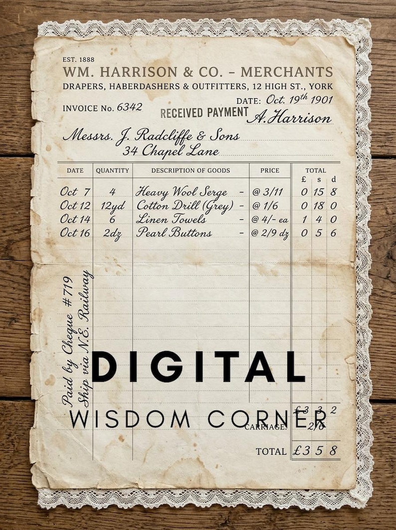 May include: A vintage-style invoice from Wm. Harrison & Co. dated October 19, 1901, printed on aged, stained paper with a white lace border. The document lists items like heavy wool serge and pearl buttons, with the text DIGITAL WISDOM CORNER overlaid.