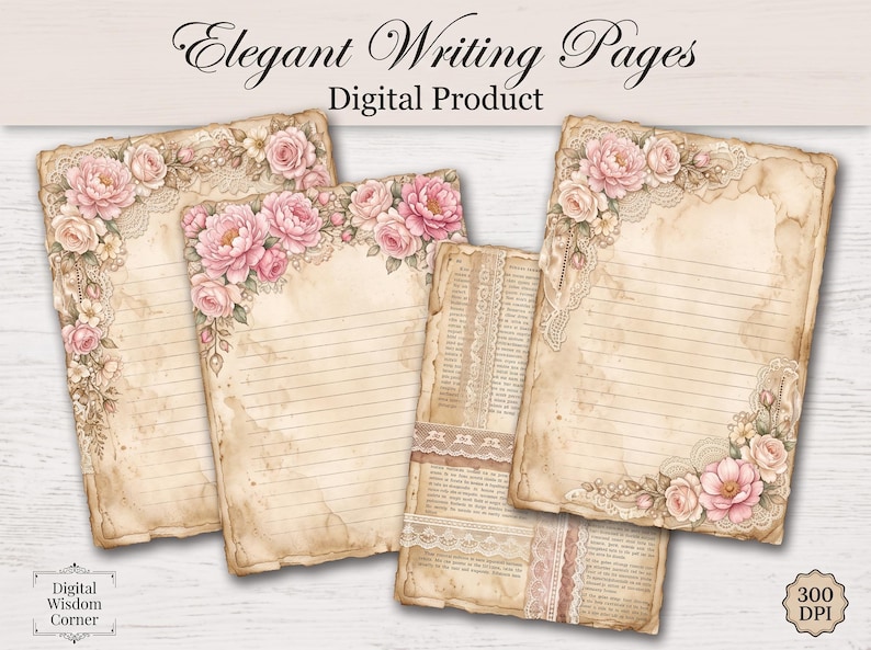 May include: Four rectangular digital writing pages with a vintage parchment texture, featuring pink floral illustrations, lace accents, and lined sections. The text Elegant Writing Pages Digital Product, Digital Wisdom Corner, and 300 DPI are visible.