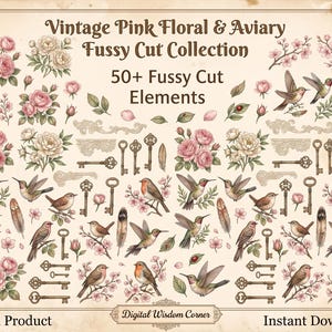 May include: A collection of vintage-style paper cutouts featuring pink roses, various birds including hummingbirds and robins, ornate keys, feathers, and floral branches. The text reads Vintage Pink Floral & Aviary Fussy Cut Collection 50+ Fussy Cut Elements, Digital Product, and Digital Wisdom Corner.