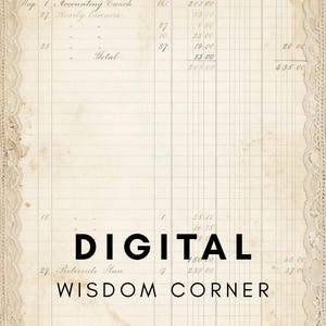 May include: A vintage-style ledger paper with aged, stained edges and a delicate cream lace border. The document features handwritten accounting entries in cursive script and columns of numbers. The text DIGITAL WISDOM CORNER is centered.