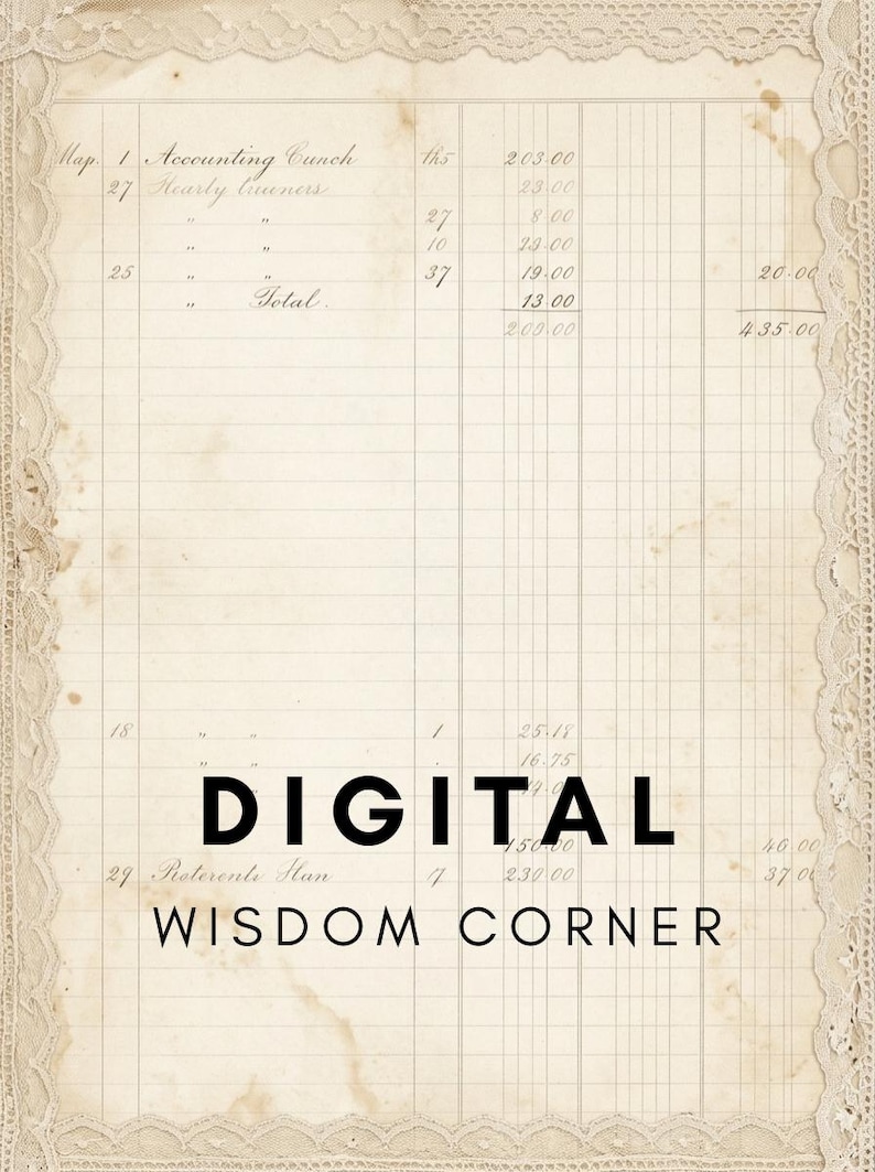 May include: A vintage-style ledger paper with aged, stained edges and a delicate cream lace border. The document features handwritten accounting entries in cursive script and columns of numbers. The text DIGITAL WISDOM CORNER is centered.