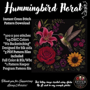 May include: A digital cross stitch pattern titled Hummingbird Floral featuring a hummingbird hovering near a pink lily, a red rose, and a yellow sunflower on a black background. Text details include 300 x 300 stitches, 29 DMC colours, no backstitching, and 5 PDF files.