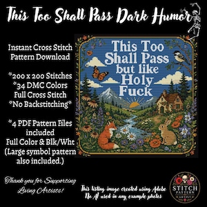 May include: A cross stitch pattern featuring a landscape with a fox, a rabbit, a butterfly, a bird, a house, and mountains. The text reads: This Too Shall Pass but like Holy FUCK. The design includes 200 by 200 stitches, 34 DMC colors, and no backstitching.