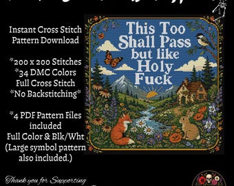 May include: A cross stitch pattern featuring a landscape with a fox, a rabbit, a butterfly, a bird, a house, and mountains. The text reads: This Too Shall Pass but like Holy FUCK. The design includes 200 by 200 stitches, 34 DMC colors, and no backstitching.