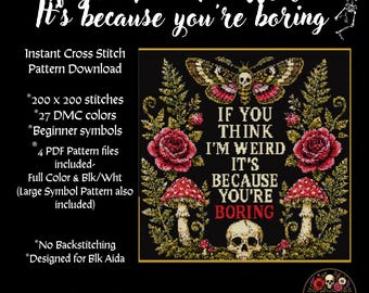 If You Think I'm Weird It's Because You're Boring Cross Stitch Pattern PDF