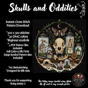 May include: A cross stitch pattern titled Skulls and Oddities featuring a central animal skull, a moth, and various specimens in glass jars. The design includes a skeleton, bones, crystals, and a beetle, all framed by a green vine border on black.