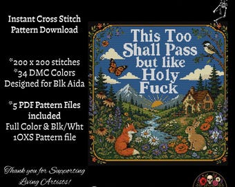 Puede incluir: Un patrón de punto de cruz con un paisaje que incluye un zorro, un conejo, una casa, montañas y el texto "This Too Shall Pass but like Holy Fuck". El diseño tiene 200 por 200 puntadas, 34 colores DMC y es para tela Aida negra.