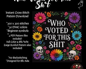 Who Voted for this Shit Cross Stitch Pattern PDF-Adult Humor Stitch