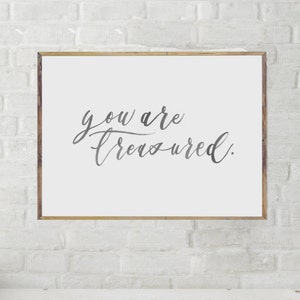 you are treasured, modern calligraphy, hand lettered quote, Nursery decor, babies room wall art
