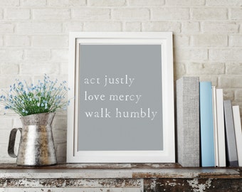 micah 6:8 in gray, act justly love mercy walk humbly, modern calligraphy, hand lettered verse, lettered scripture, christian wall art