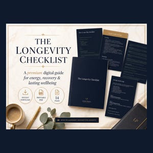May include: A digital guide titled "The Longevity Checklist" with a navy blue cover and gold accents. The image includes a coffee cup, pen, and additional pages. The guide promises energy, recovery, and lasting wellbeing. It is available as an instant download and printable PDF.