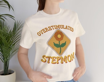 Overstimulated Stepmom Retro Floral Shirt, Funny Bonus Mom Gift