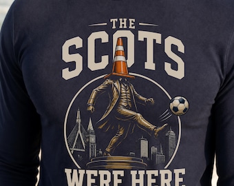 Scots Were Here Boston 2026 Long Sleeve Shirt – Scottish Fans Cone Statue Tee – Tartan Army Travel Top – Soccer Futbol Boston Gift