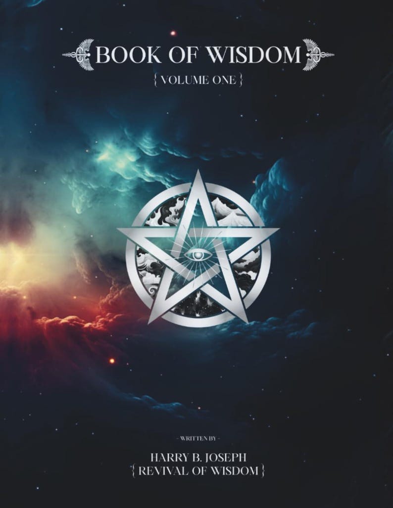Puede incluir: Una portada de libro con el t&iacute;tulo "BOOK OF WISDOM" y "VOLUME ONE" en texto blanco. Un pentagrama plateado con un ojo en el centro es el punto focal. El fondo presenta una nebulosa de azules, rojos y p&uacute;rpuras. El autor es Harry B. Joseph.